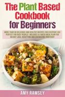 The Plant Based Cookbook for Beginners