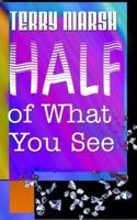 Half of What You See