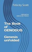 The Book of GENODUS - Genesis unfolded: GARGANTUA OMEGA DELTORIUS