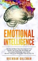 Emotional Intelligence: Develop and Boost Your EQ to Improve Your Business and Social Skills. Be Happier and Successful in Relationships and at Work. Discover Why it Can Matter More Than IQ (EQ 2.0)