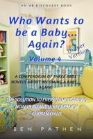 Who Wants To Be A Baby... Again? (Vol 4)