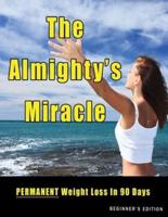 The Almighty's Miracle - Beginner's Abridged Edition: PERMANENT Weight Loss to Enjoyable, Healthy Weight