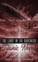 The Light In The Darkness: A Titanic Novel (Book Two)