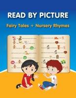 READ BY PICTURE. Fairy Tales + Nursery Rhymes: Learn to Read. Book for Beginning Readers. Preschool, Kindergarten and 1st Grade (Step into Reading. Level 1)