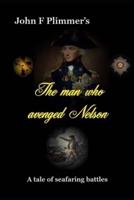 The Man who Avenged Nelson: A Story of Seafaring Battles