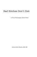 Bad Bitches Don't Diet