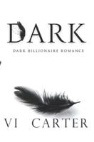 DARK: A DARK BILLIONAIRE ROMANCE