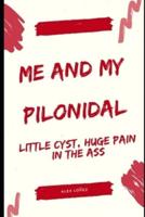 Me and My Pilonidal: Little Cyst, Huge Pain in the Ass