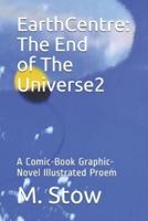 EarthCentre: The End of The Universe2: Pandora Prometheus A Comic-Book Graphic-Novel Proem