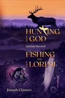 Hunting for God, Fishing for the Lord II