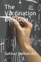 The Vaccination Delusion