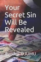 Your Secret Sin Will Be Revealed
