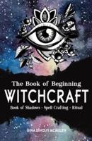 The Book of Beginning Witchcraft