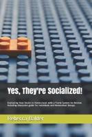 Yes, They're Socialized!