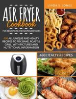AIR FRYER COOKBOOK for Beginners and Advanced Users
