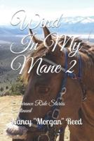 Wind In My Mane 2: Endurance Ride Stories Continued