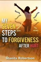 My Seven Steps to Forgiveness After Hurt
