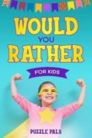 Would You Rather For Kids: 100 Silly Scenarios, Hilarious Questions and Challenging Family Fun