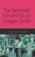 The Restored Mind-Mill of Joseph Smith