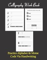 Calligraphy Workbook, Practice Alphabet & Morse Code Via Handwriting