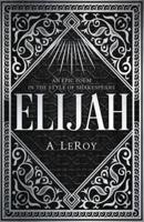 Elijah: A Fictional Reinvention of the Great Prophet's Life in a 12-Part Epic Poem