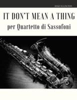 It Don't Mean a Thing Per Quartetto Di Sassofoni