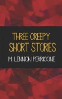 Three Creepy Short Stories
