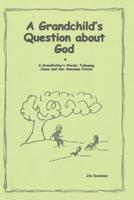 A Grandchild's Question About God & A Grandfather's Words