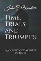 Time, Trials, and Triumphs
