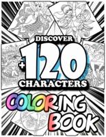 Discover +120 Characters coloring book: Amazing 120 Pages dc super hero girls Coloring Book large With illustrations Great Coloring Book for Boys, Girls, Toddlers, Preschoolers, Kids (Ages 3-6, 6-8, 8-12)