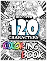 Discover +120 Characters coloring book: Amazing 120 Pages looney tunes Coloring Book large With illustrations Great Coloring Book for Boys, Girls, Toddlers, Preschoolers, Kids (Ages 3-6, 6-8, 8-12)