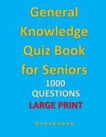 General Knowledge Quiz Book for Seniors: 1000 Questions Large Print