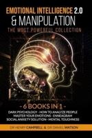 Emotional Intelligence 2.0 & Manipulation THE MOST POWERFUL COLLECTION: 6 Books in 1 Dark Psychology - How To Analyze People - Master Your Emotions - Enneagram - Social Anxiety Solution - Mental Toughness