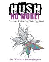 HUSH No More Trauma Releasing Coloring Book