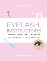 Eyelash Instructor's Guide to Starting a Lash Business