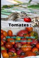 Tomates secrets réussir leur plantation