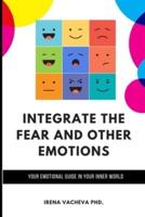 Integrate the FEAR and Other Emotions