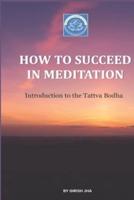How To Succeed In Meditation