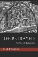 The Betrayed: Book Three in the Clandestine Series