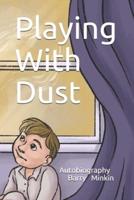 Playing With Dust