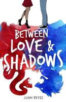 Between Love & Shadows