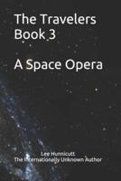 The Travelers Book 3 A Space Opera