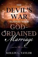 The Devil's War Against Your God-Ordained Marriage