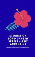 Stories on Lord Ganesh Series -13