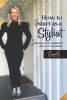 How to Start as a Stylist!