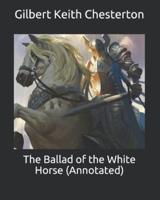 The Ballad of the White Horse (Annotated)