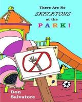 There Are No Skeletons at the Park!