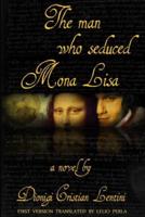 The Man Who Seduced Mona Lisa