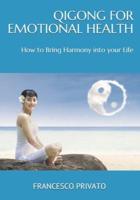 Qi Gong for Emotional Health: How to Bring Harmony into your Life