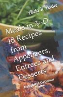 Meals in 3-D 18 Recipes from Appetizers, Entrees and Desserts